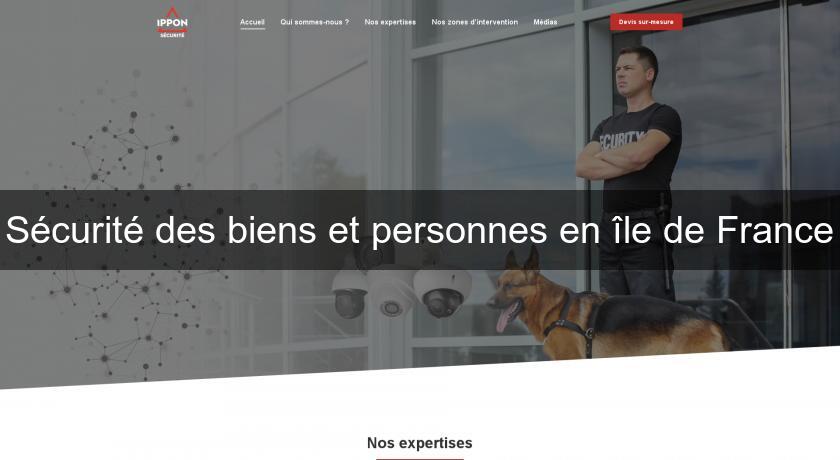 Sécurité des biens et personnes en île de France Sécurité des biens et personnes en île de France