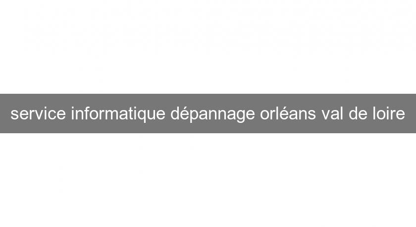 service informatique dépannage orléans val de loire service informatique dépannage orléans val de loire