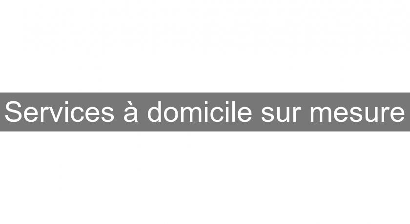 Services à domicile sur mesure Services à domicile sur mesure