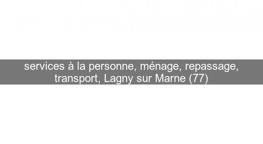 services à la personne, ménage, repassage, transport, Lagny sur Marne (77) services à la personne, ménage, repassage, transport, Lagny sur Marne (77)