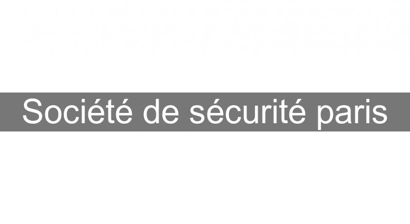 Société de sécurité paris Société de sécurité paris