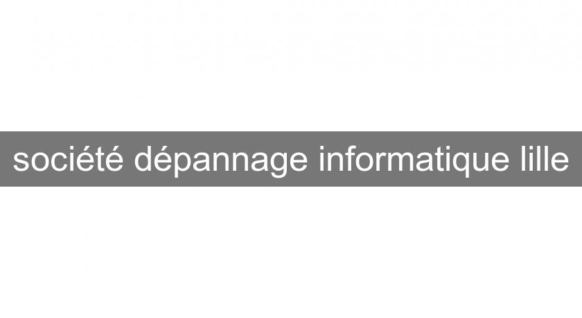 société dépannage informatique lille société dépannage informatique lille