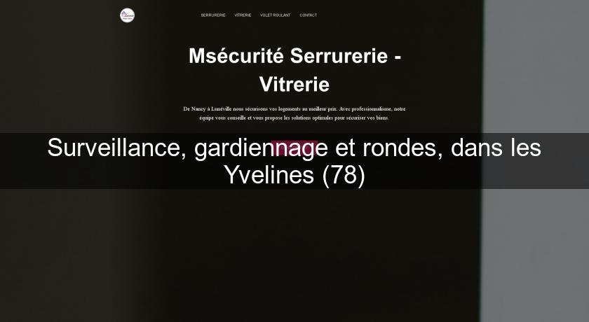 Surveillance, gardiennage et rondes, dans les Yvelines (78) Surveillance, gardiennage et rondes, dans les Yvelines (78)