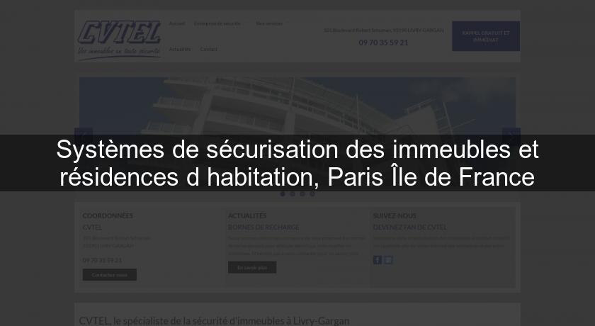 Systèmes de sécurisation des immeubles et résidences d'habitation, Paris Île de France Systèmes de sécurisation des immeubles et résidences d'habitation, Paris Île de France