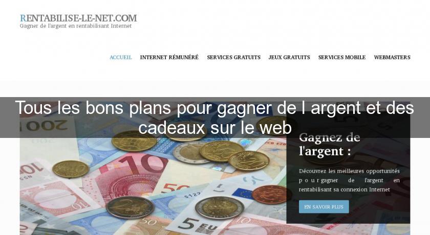 Tous les bons plans pour gagner de l'argent et des cadeaux sur le web Tous les bons plans pour gagner de l'argent et des cadeaux sur le web