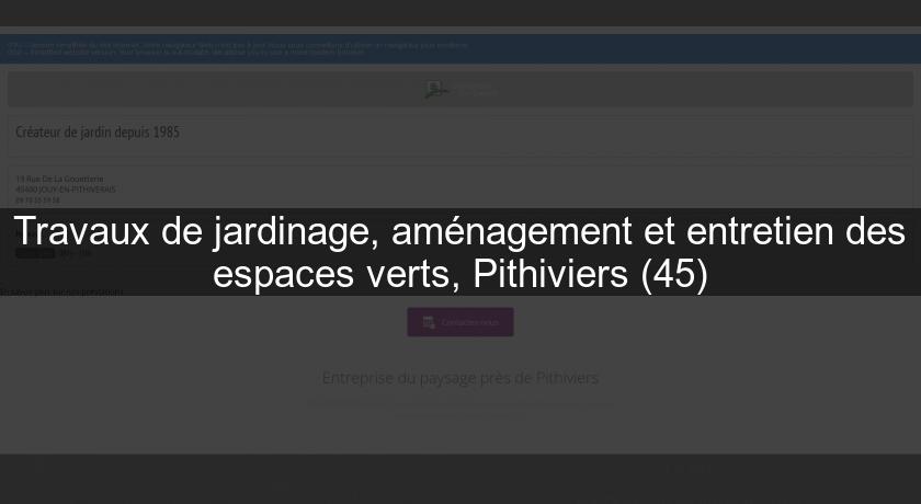 Travaux de jardinage, aménagement et entretien des espaces verts, Pithiviers (45) Travaux de jardinage, aménagement et entretien des espaces verts, Pithiviers (45)