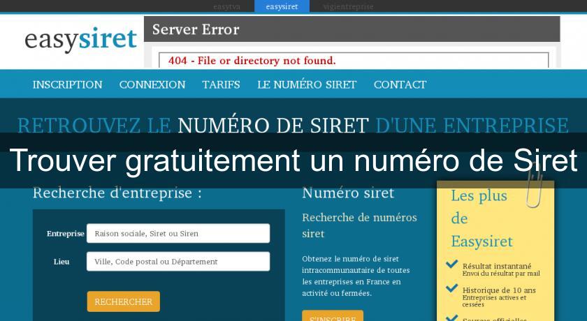 Trouver gratuitement un numéro de Siret Trouver gratuitement un numéro de Siret