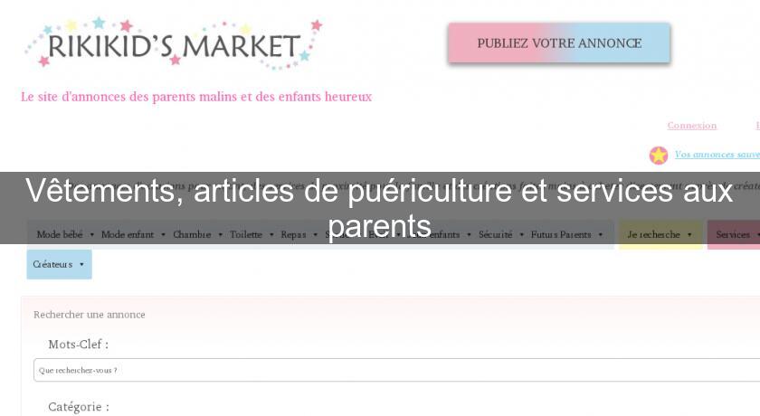 Vêtements, articles de puériculture et services aux parents Vêtements, articles de puériculture et services aux parents