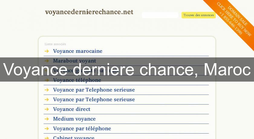 Voyance derniere chance, Maroc Voyance derniere chance, Maroc