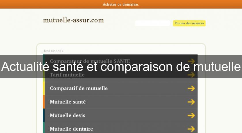 Actualité santé et comparaison de mutuelle Actualité santé et comparaison de mutuelle