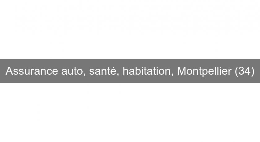 Assurance auto, santé, habitation, Montpellier (34) Assurance auto, santé, habitation, Montpellier (34)