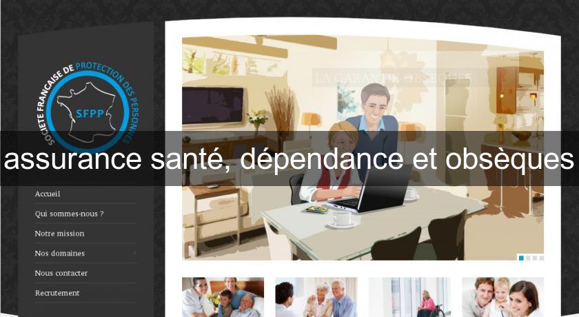 assurance santé, dépendance et obsèques assurance santé, dépendance et obsèques