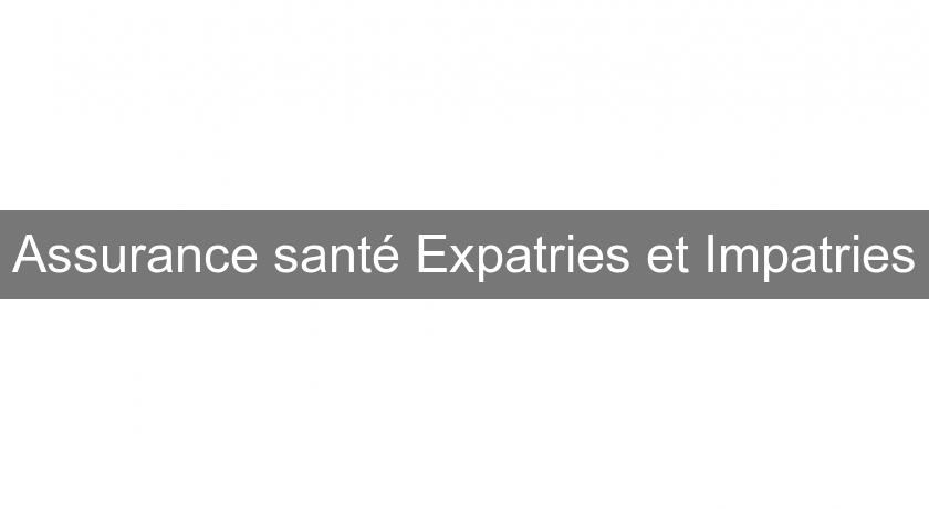 Assurance santé Expatries et Impatries Assurance santé Expatries et Impatries