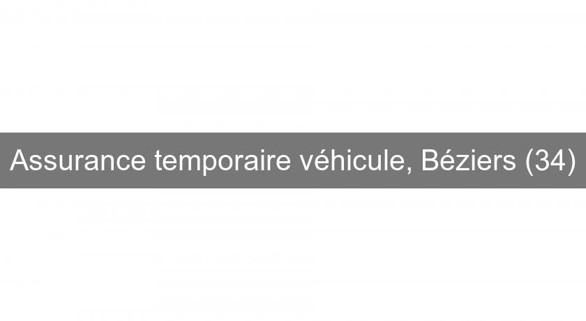 Assurance temporaire véhicule, Béziers (34) Assurance temporaire véhicule, Béziers (34)