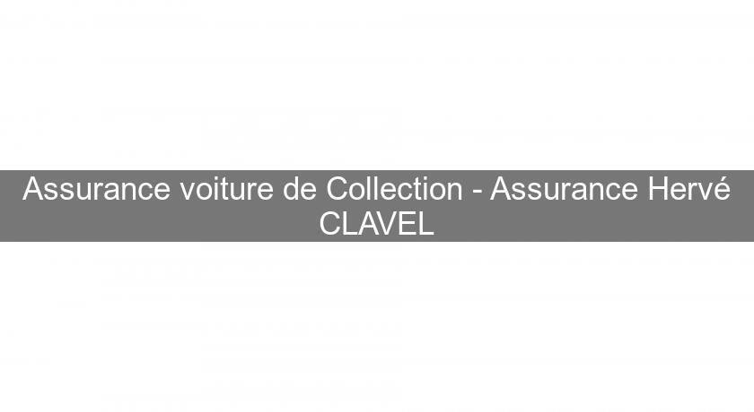 Assurance voiture de Collection - Assurance Hervé CLAVEL Assurance voiture de Collection - Assurance Hervé CLAVEL