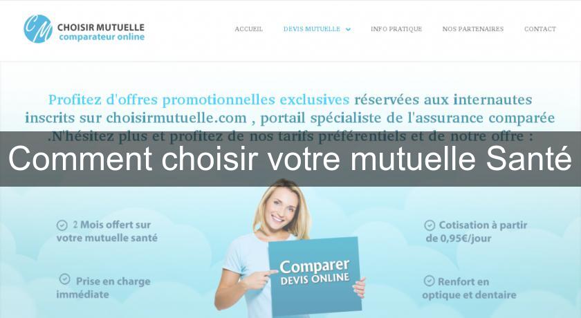 Comment choisir votre mutuelle Santé Comment choisir votre mutuelle Santé