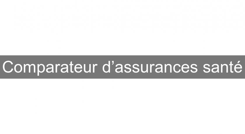 Comparateur d’assurances santé Comparateur d’assurances santé