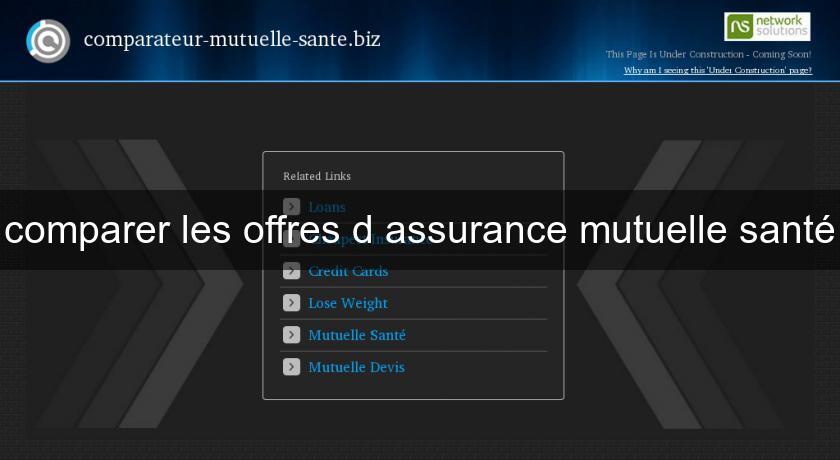 comparer les offres d'assurance mutuelle santé comparer les offres d'assurance mutuelle santé