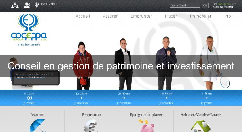 Conseil en gestion de patrimoine et investissement Conseil en gestion de patrimoine et investissement