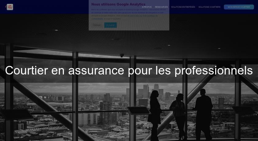 Courtier en assurance pour les professionnels Courtier en assurance pour les professionnels