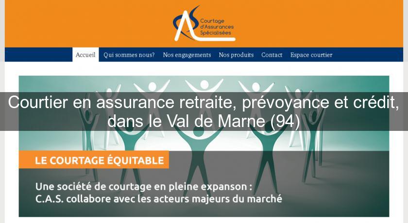 Courtier en assurance retraite, prévoyance et crédit, dans le Val de Marne (94) Courtier en assurance retraite, prévoyance et crédit, dans le Val de Marne (94)