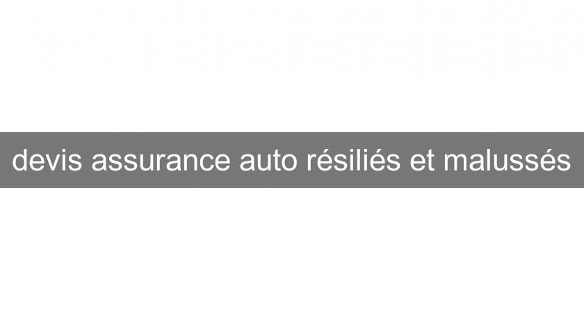 devis assurance auto résiliés et malussés devis assurance auto résiliés et malussés