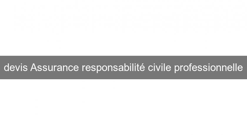 devis Assurance responsabilité civile professionnelle devis Assurance responsabilité civile professionnelle