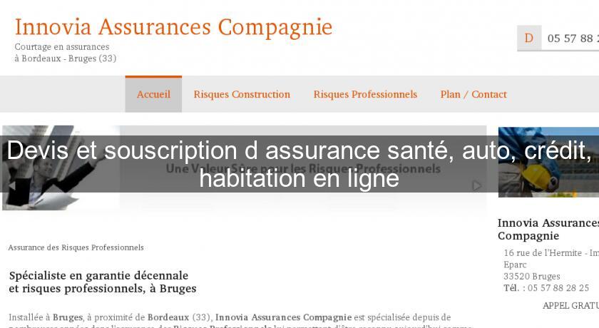 Devis et souscription d'assurance santé, auto, crédit, habitation en ligne Devis et souscription d'assurance santé, auto, crédit, habitation en ligne