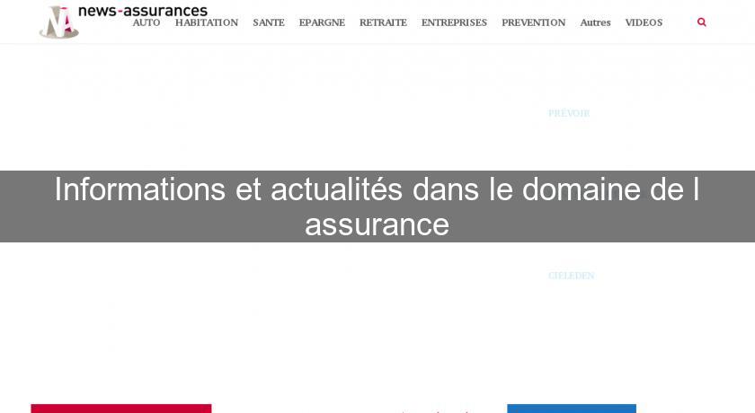 Informations et actualités dans le domaine de l'assurance Informations et actualités dans le domaine de l'assurance