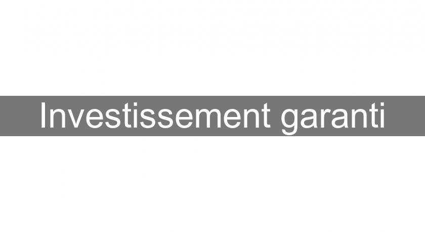 Investissement garanti Investissement garanti