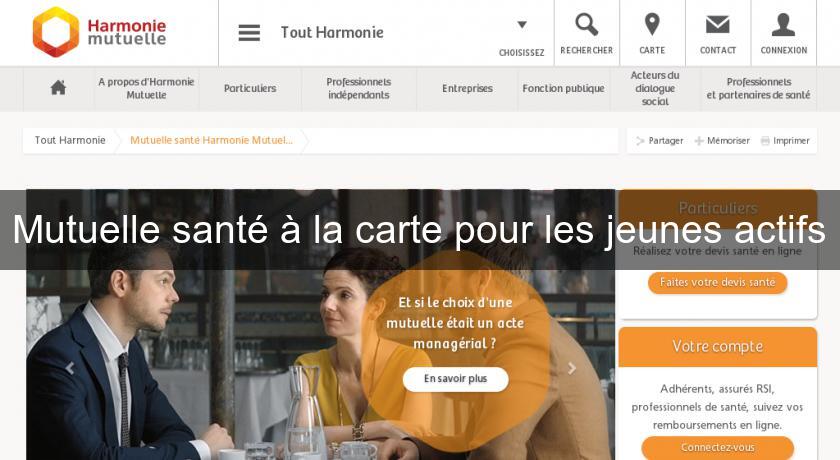 Mutuelle santé à la carte pour les jeunes actifs Mutuelle santé à la carte pour les jeunes actifs