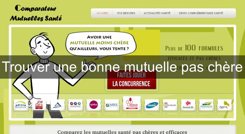 Trouver une bonne mutuelle pas chère Trouver une bonne mutuelle pas chère