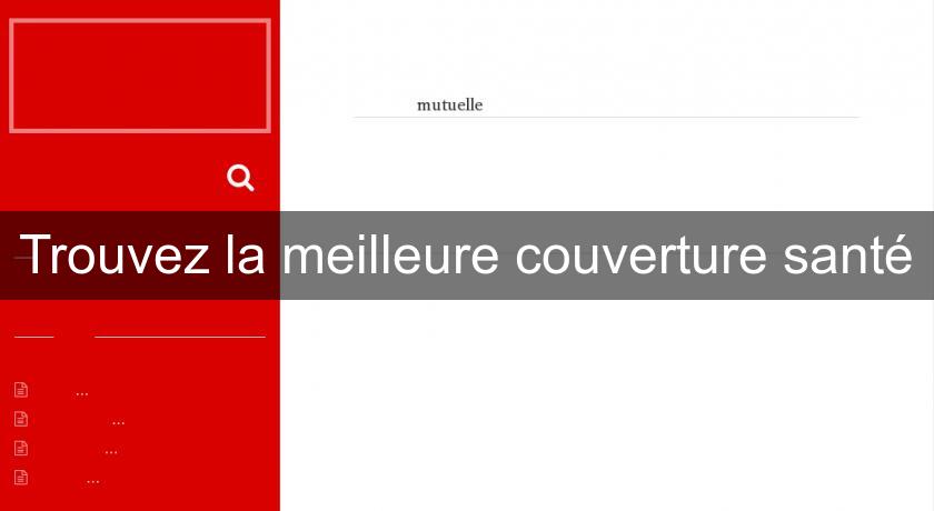 Trouvez la meilleure couverture santé Trouvez la meilleure couverture santé
