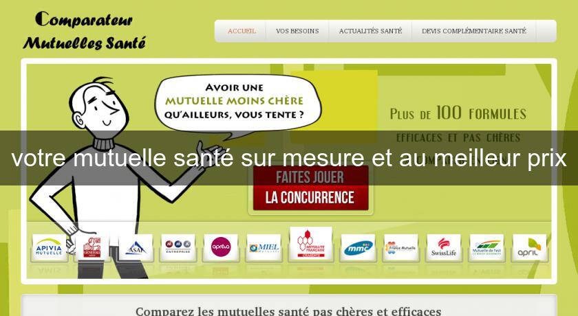 votre mutuelle santé sur mesure et au meilleur prix votre mutuelle santé sur mesure et au meilleur prix