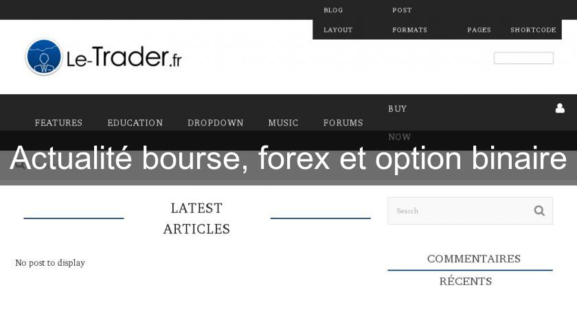 Actualité bourse, forex et option binaire Actualité bourse, forex et option binaire