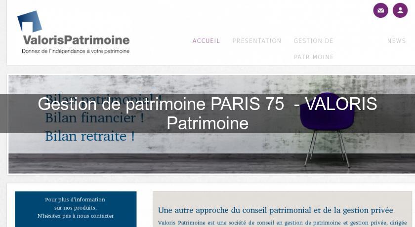Gestion de patrimoine PARIS 75 - VALORIS Patrimoine Gestion de patrimoine PARIS 75 - VALORIS Patrimoine