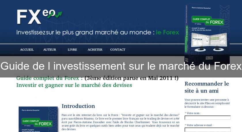 Guide de l'investissement sur le marché du Forex Guide de l'investissement sur le marché du Forex