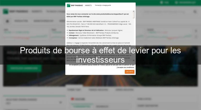 Produits de bourse à effet de levier pour les investisseurs Produits de bourse à effet de levier pour les investisseurs
