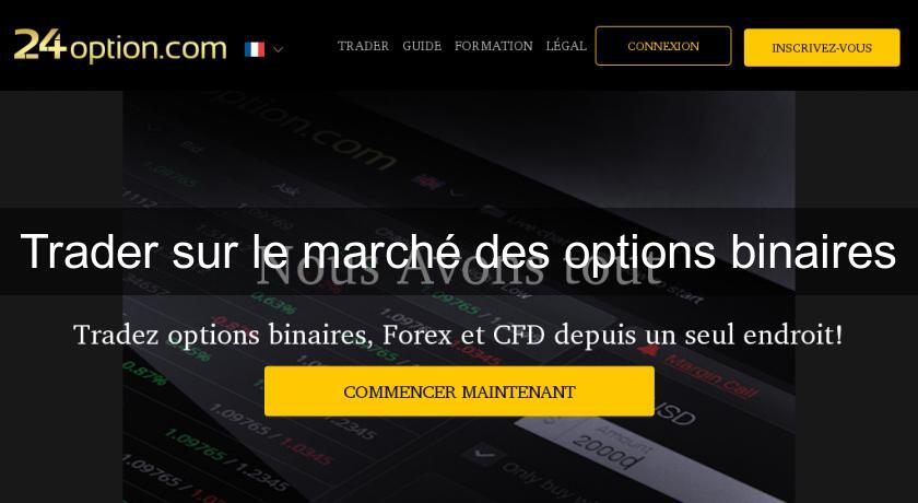 Trader sur le marché des options binaires Trader sur le marché des options binaires