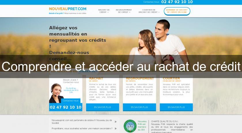 Comprendre et accéder au rachat de crédit Comprendre et accéder au rachat de crédit