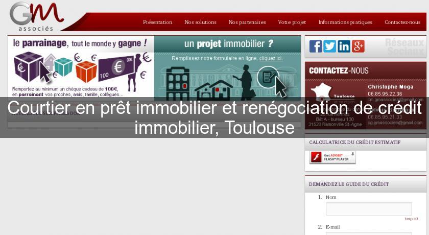 Courtier en prêt immobilier et renégociation de crédit immobilier, Toulouse Courtier en prêt immobilier et renégociation de crédit immobilier, Toulouse