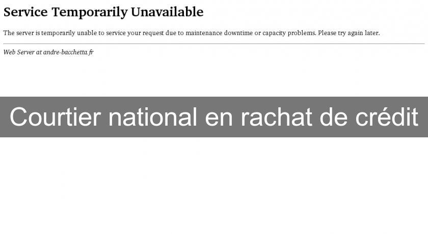 Courtier national en rachat de crédit Courtier national en rachat de crédit