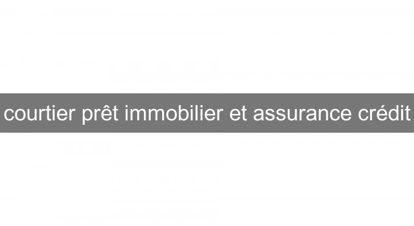 courtier prêt immobilier et assurance crédit courtier prêt immobilier et assurance crédit