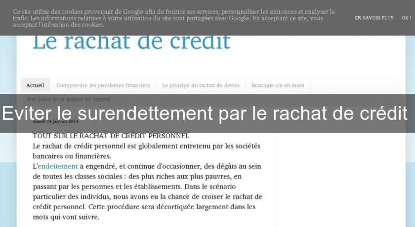 Eviter le surendettement par le rachat de crédit Eviter le surendettement par le rachat de crédit