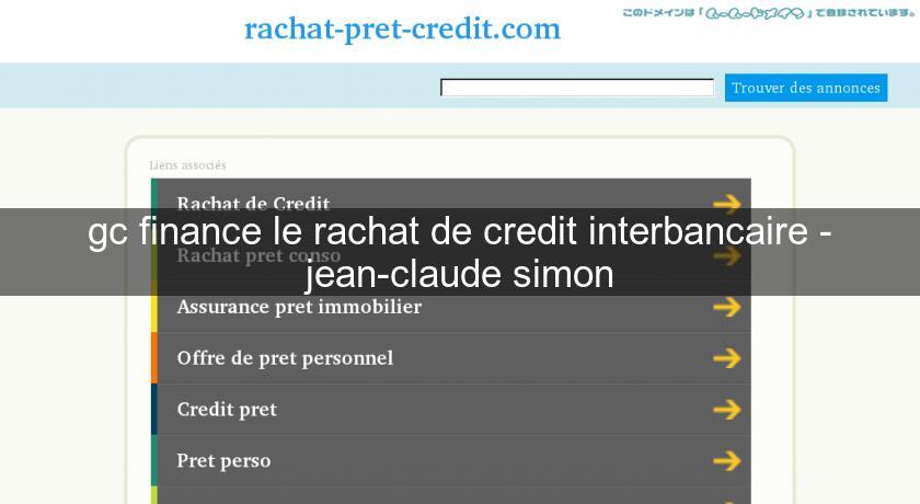 gc finance le rachat de credit interbancaire - jean-claude simon gc finance le rachat de credit interbancaire - jean-claude simon