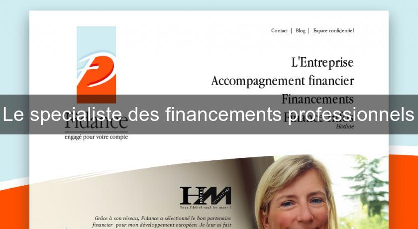 Le specialiste des financements professionnels Le specialiste des financements professionnels