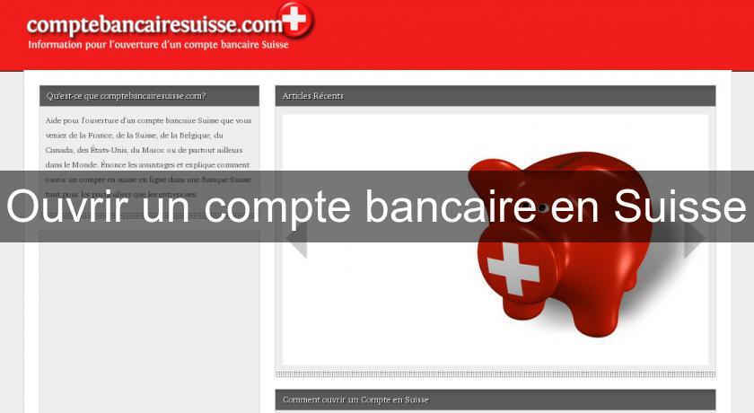 Ouvrir un compte bancaire en Suisse Ouvrir un compte bancaire en Suisse
