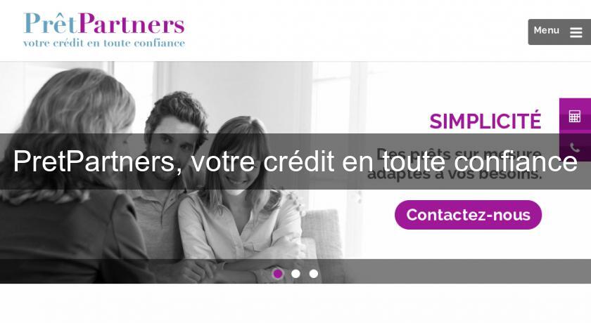 PretPartners, votre crédit en toute confiance PretPartners, votre crédit en toute confiance