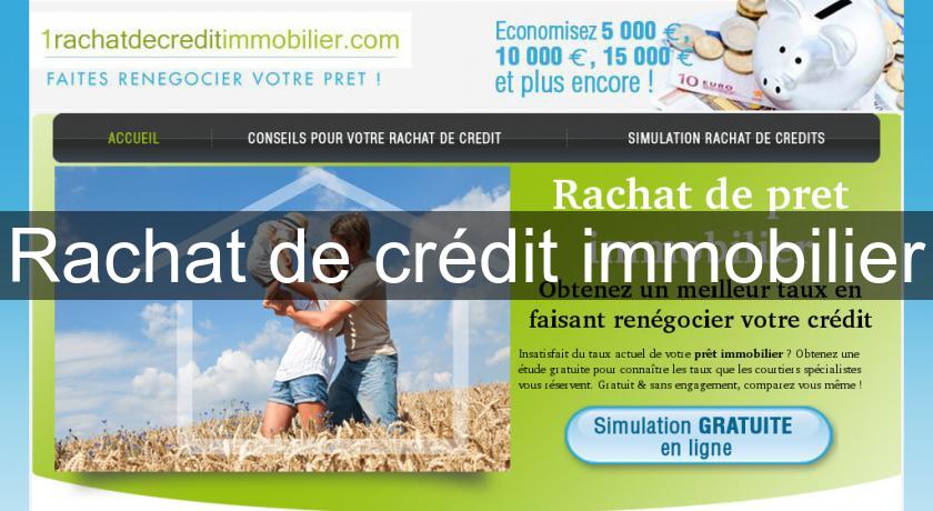 Rachat de crédit immobilier Rachat de crédit immobilier