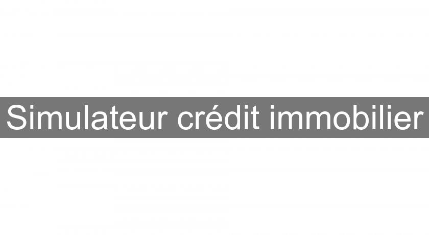 Simulateur crédit immobilier Simulateur crédit immobilier